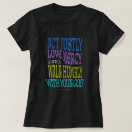 Micah 6:8 Colorful Scripture  T-Shirt