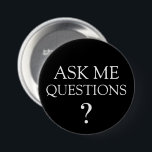 Mich-Fragen-Bulk-Schaltflächen gefragt Button<br><div class="desc">Bulk editierbare Business Promotion Frage Me Button Back Button Buttone in einem kühlen, aber einfachen Design, das Frag Me Questions aussagt, die für Ihre nächste Messe, Tagung oder besondere Veranstaltung entwickelt wurden, um Kunden oder Interessenten zu veranlassen, Fragen fragen. Diese wurden auf Marketing-Messen zur Förderung von Produkten, Dienstleistungen oder karitativen...</div>