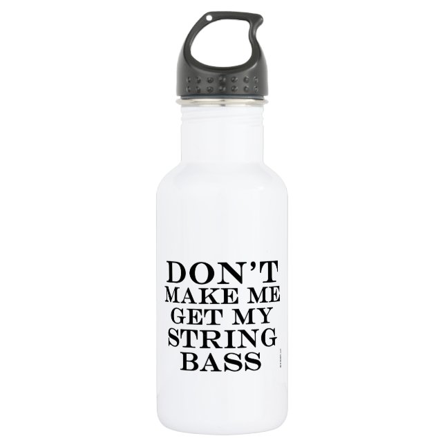 Mich nicht dazu bringen, meinen String-Bass zu bek Edelstahlflasche (Vorderseite)