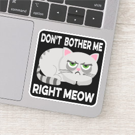 MICH NICHT RICHTIG BÖSEN - Funny Lazy Cat Sticke Aufkleber
