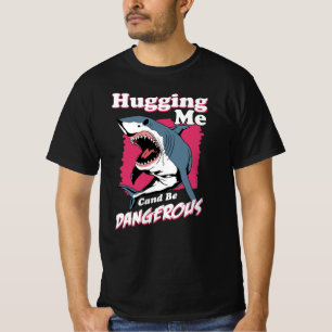 Mich zu umarmen kann gefährlich sein Haiwarnung T-Shirt