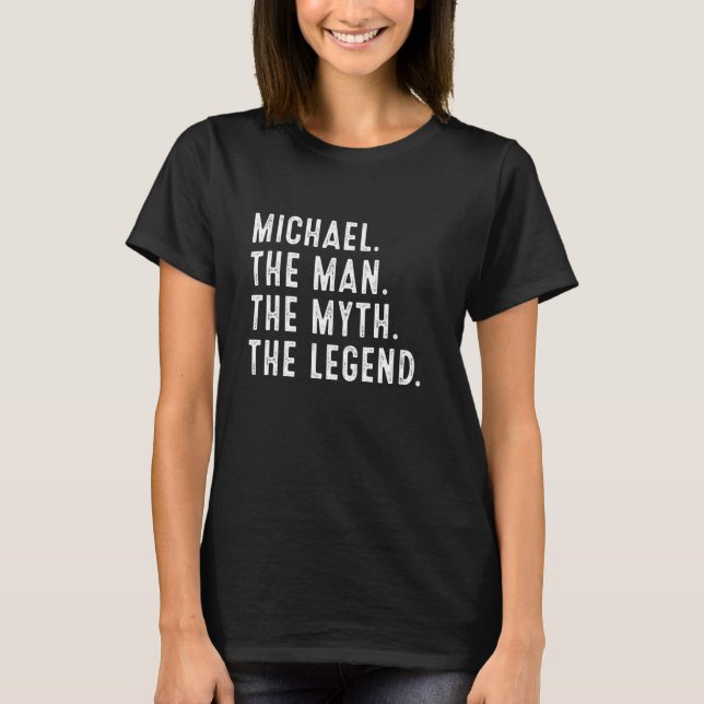 Michael The Man The Myth The Legend Shirt Funny Mi (Vorderseite)
