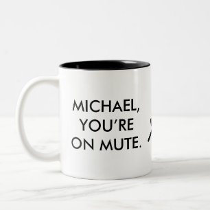 Michael, tu es sur Mute  Mug de cadeaux de nom per