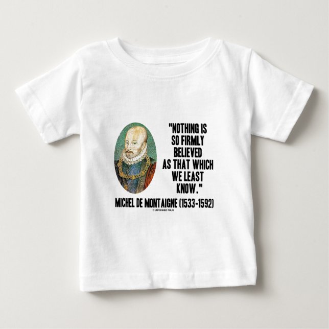 Michel de Montaigne glaubt nichts so fest Baby T-shirt (Vorderseite)