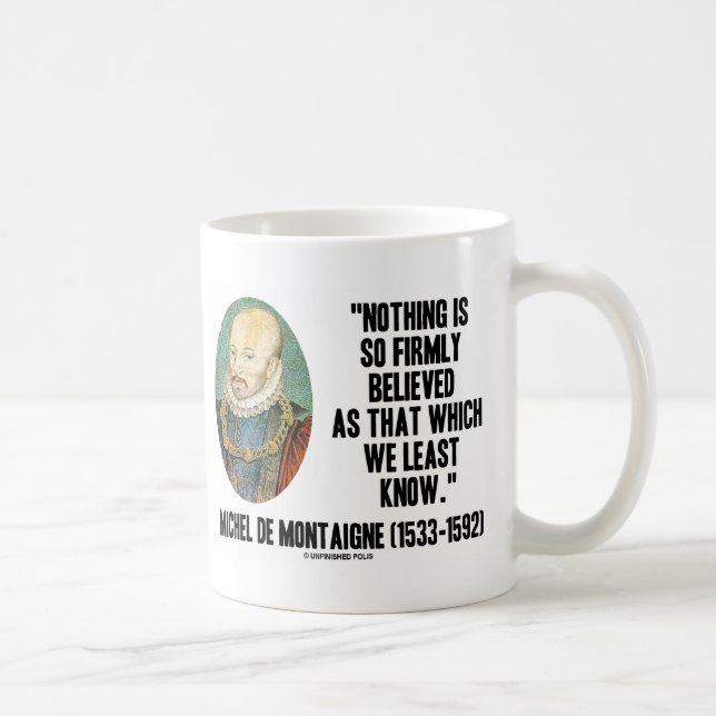 Michel de Montaigne glaubt nichts so fest Kaffeetasse (Rechts)
