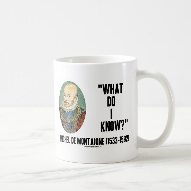 Michel de Montaigne, was ich wissen? Zitat Kaffeetasse (Rechts)