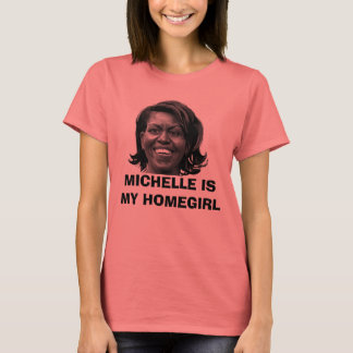 MICHELLE IST MEIN HOMEGIRL-T - SHIRT