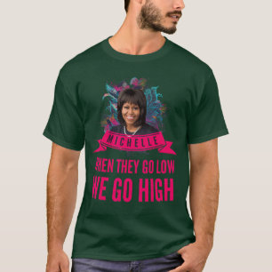 Michelle Obama When They Go Low T-Shirt für Männer