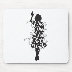 Michelle Obama Zitat - Wenn sie niedrig sind, gehe Mousepad