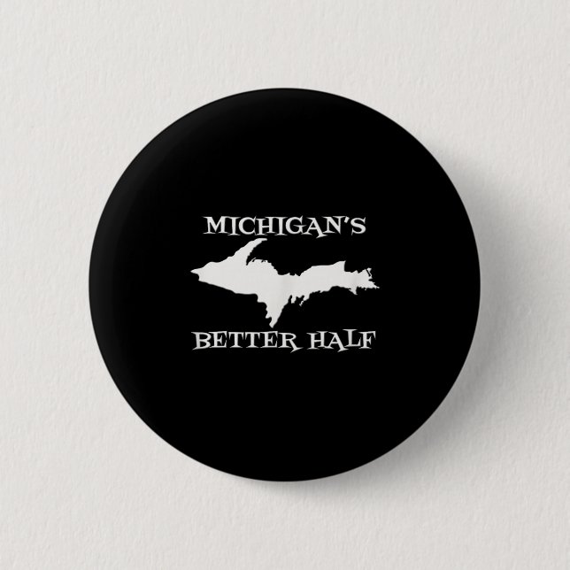 Michigan Better Half Oberhalbinsel Yoopers Up 90 Button (Vorderseite)