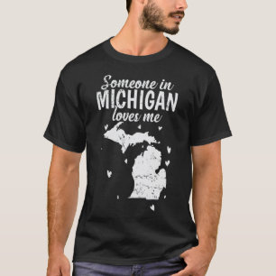 Michigan Someone in Michigan Lieben Me USA T-Shirt