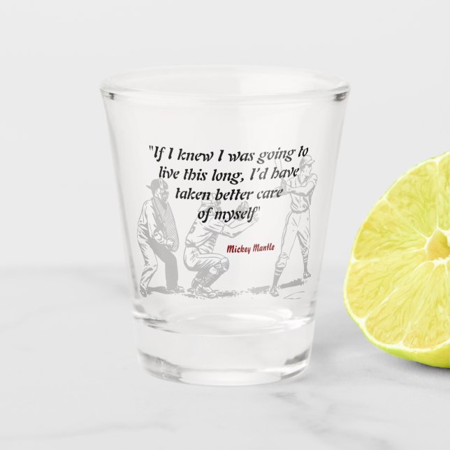 Mickey Mantle Quote On Living A Long Life Schnapsglas (Vorderseite)