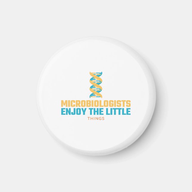 Microbiologists Enjoy The Little Things  Magnet (Vorne)