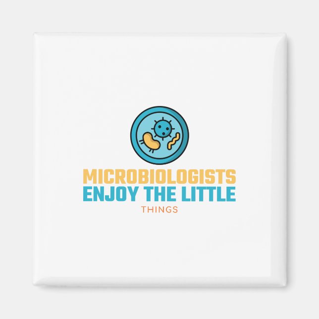 Microbiologists Enjoy The Little Things Magnet (Vorne)