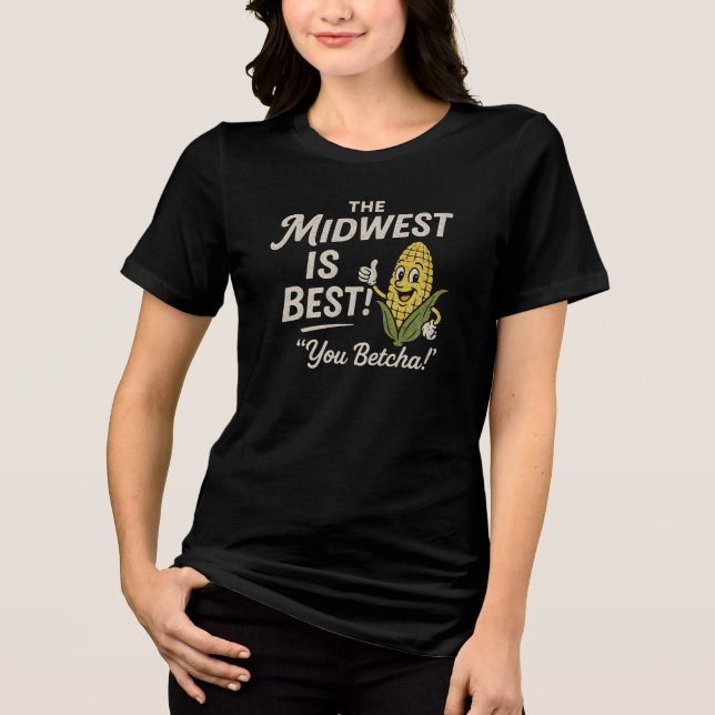 MIDWEST IS BEST!  "You Betcha!" Tri-Blend Shirt (Vorderseite)
