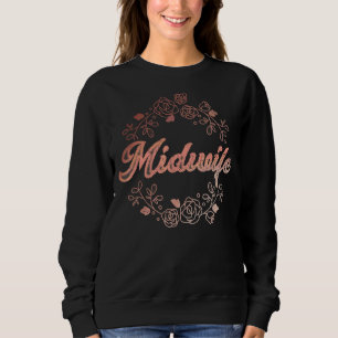 Midwifery Rose Blume Doula Baby Catcher Pregnanc Sweatshirt