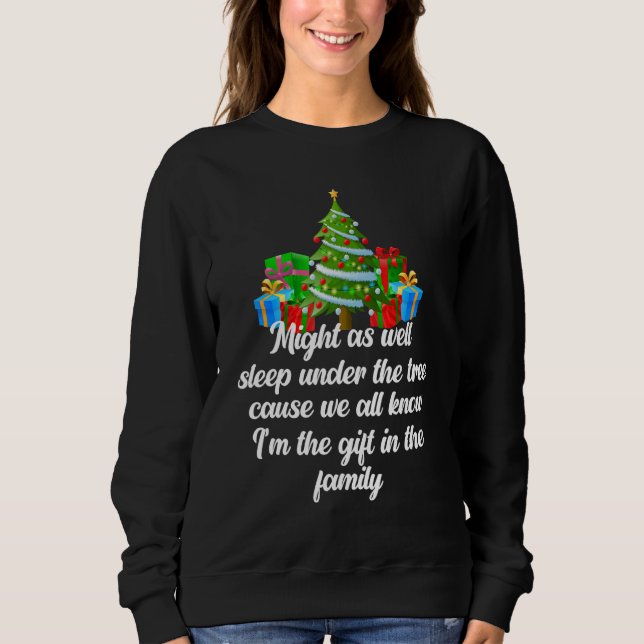 Might As Well Sleep Under The Tree Christmas Famil Sweatshirt (Vorderseite)