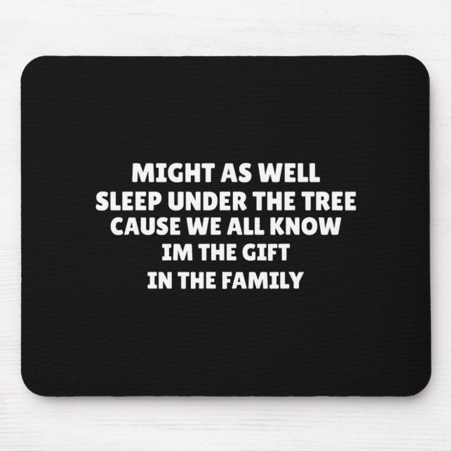 Might As Well Sleep Under The Tree Favorite Child  Mousepad (Vorne)