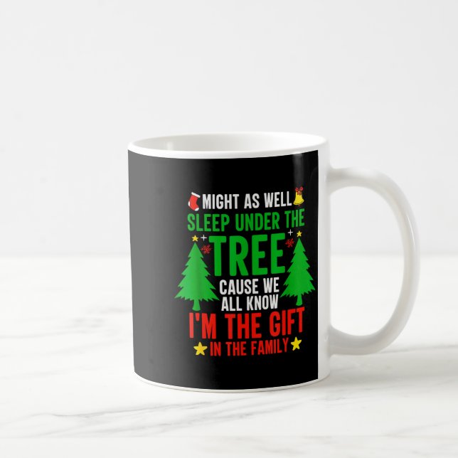 Might As Well Sleep Under The Tree Shirt Christmas Kaffeetasse (Rechts)