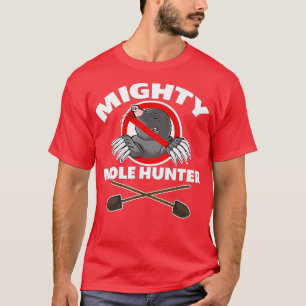 Mighty Mole Hunter T-Shirt