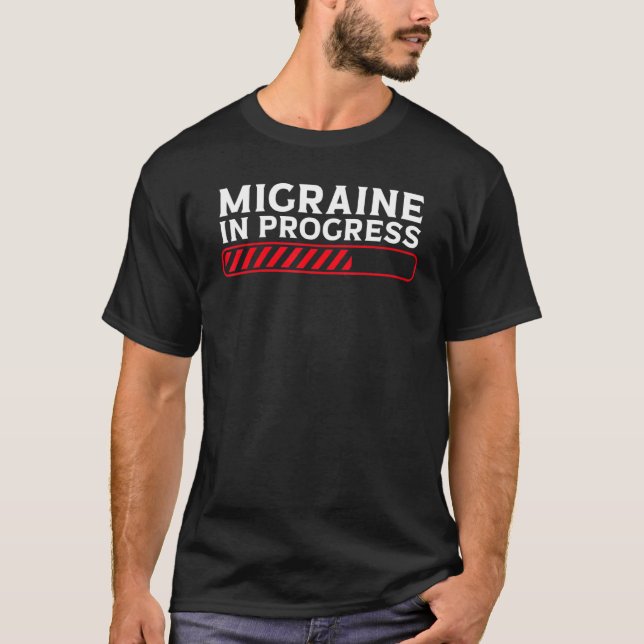 Migraine In Progress Migraine Headache T-Shirt (Vorderseite)
