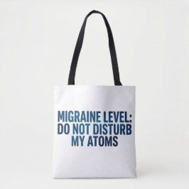 Migräne-Level: Störe meine Atome nicht – Tasche