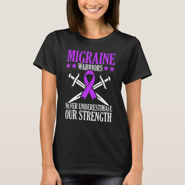 Migrane Warriors Never Underestimate Our Strength T-Shirt (Vorderseite)