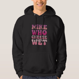 Mike, der Käse Nass Inappropriater Erwachsenen-Hum Hoodie