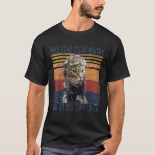 Mike Echo Oscar Whisky Wie können Sie Pilot Kitty  T-Shirt