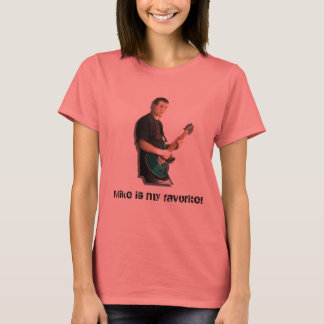 Mike ist mein Liebling! T-Shirt