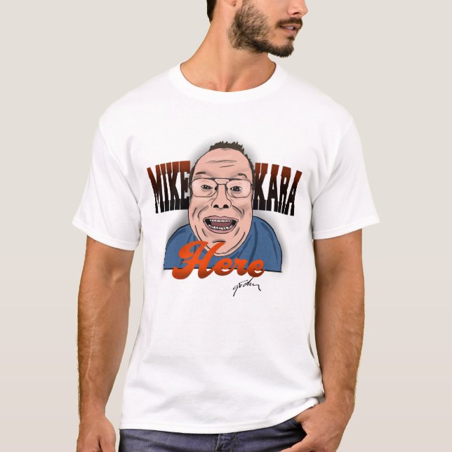 Mike Kara Hier T - Shirt (Vorderseite)