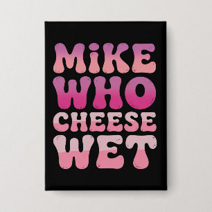 Mike wer Käse Nass Unangemessener Erwachsenen Humo Button
