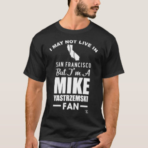Mike Yastrzemski I darf nicht in Bekleidung leben T-Shirt