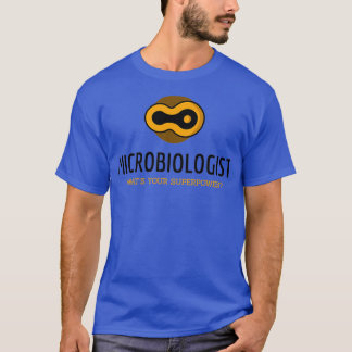 Mikrobiologe Whatx27s Ihr Supermachtgeschenk für M T-Shirt