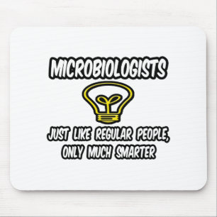 Mikrobiologen.. Regelmäßige Leute, nur schlauer Mousepad
