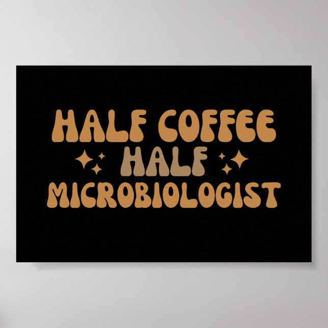 Mikrobiologie Funny Half Coffee Half Mikrobiologe Poster (Vorne)