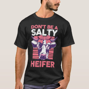 Milchkuh Bauer Kuhhaltung Sei kein salziger Färse T-Shirt