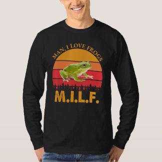Milf-Man I Love Frogs Saying Frog-Amphibian T-Shirt