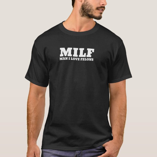 MILF Mann I Liebe Felons Funny 2024 für Präsident  T-Shirt (Vorderseite)