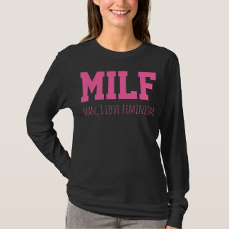 MILF Mann I Liebe Feminismus Funny Women's Rights  T-Shirt