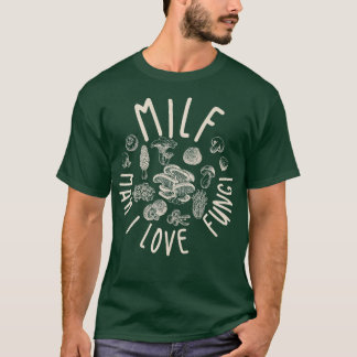 MILF Mann I Liebe Fungi Flora Pflanze Pilz T-Shirt