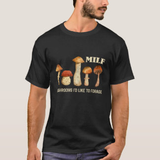 MILF Pilze, die ich gerne frischen Pilzen essen mö T-Shirt
