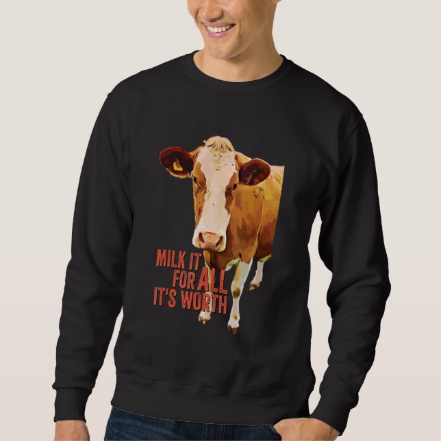Milk It For All It's Worth  Cute Cow Idiom Meme Qu Sweatshirt (Vorderseite)