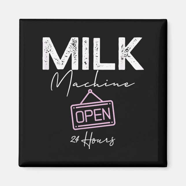 Milk Machine Open 24 Hours Funny Breastfeeding New Magnet (Vorne)