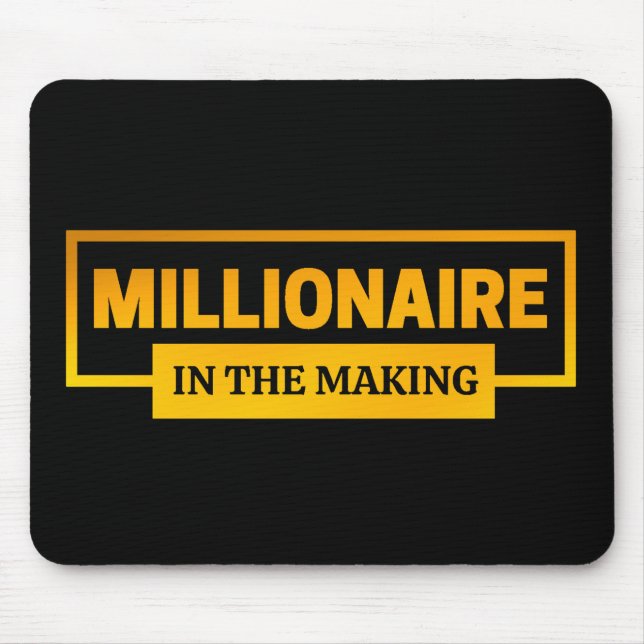 MILLIONAIRE IM MAKING MOUSEPAD (Vorne)