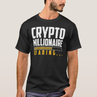 Millionaire Loading Cryptocurrency Blockchain Bitc T-Shirt
