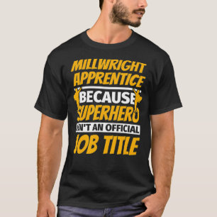MILLWRIGHT APPRENTICE Funny Humor Gift T-Shirt
