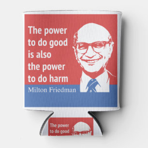 Milton Friedman-Zitat: Der Power, gutes zu tun Dosenkühler