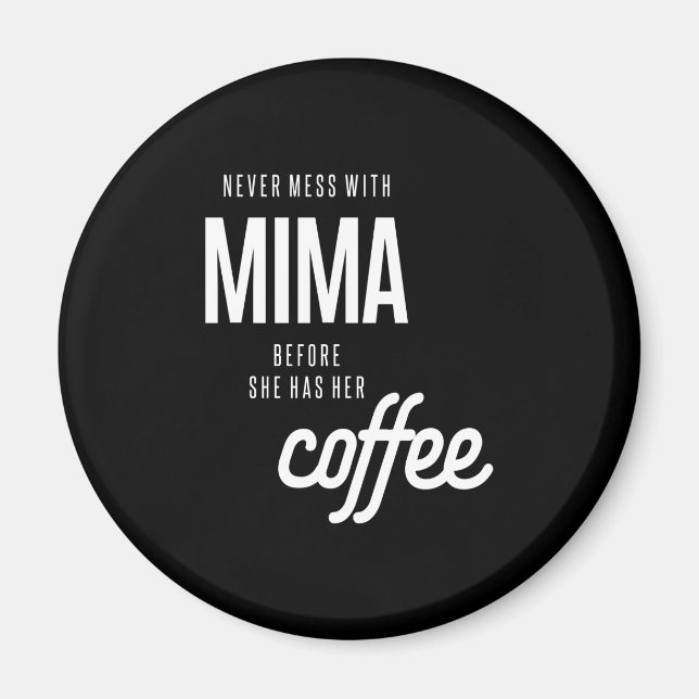 Mima darf nie angehen, bevor sie Kaffee hat Magnet (Vorne)