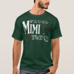 Mimi   Proud Mimi of Twins  Grandmother Gift T-Shirt<br><div class="desc">Mimi   Proud Mimi of Twins  Grandmother Gift  grandma,  nana,  grandmother,  love,  family,  funny,  granny,  gift,  heart,  birthday,  cool,  cute grandma sayings t-shirts,  daughter,  funny new grandma t-shirts,  gift idea,  granddaughter,  grandma hoodies & sweatshirts,  grandma to be,  great grandma t-shirts,  i wear</div>
